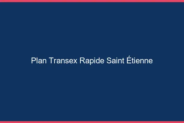 Plan Transex Rapide Saint-Étienne