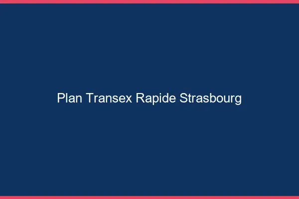 Plan Transex Rapide Strasbourg