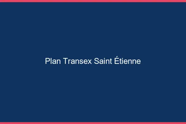 Plan Transex Saint-Étienne