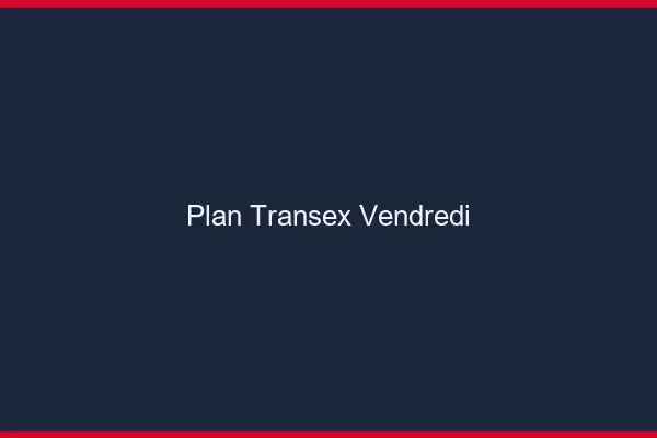 Plan transex vendredi