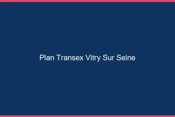 Plan Transex Vitry-sur-Seine