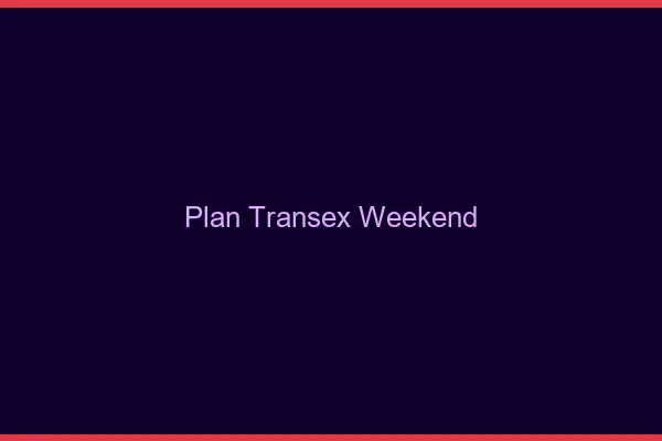 Plan transex weekend