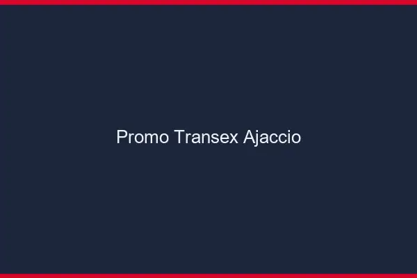 Promo Transex Ajaccio