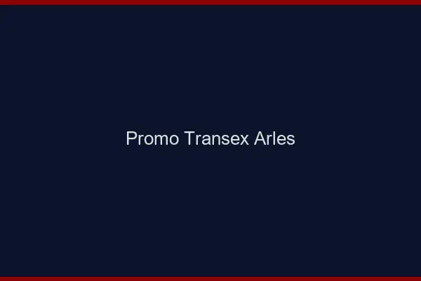 Promo Transex Arles