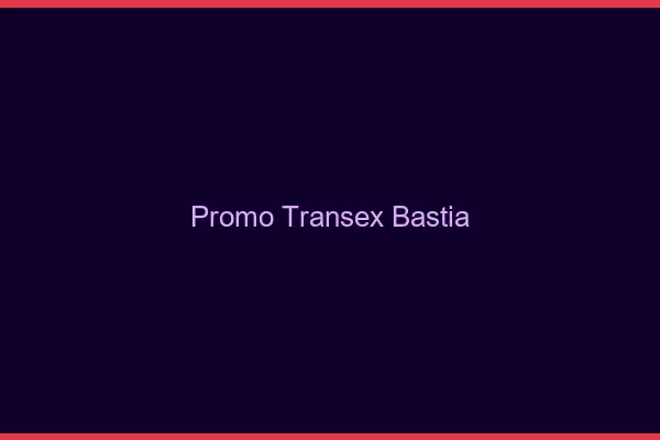 Promo Transex Bastia