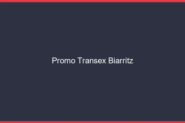 Promo Transex Biarritz