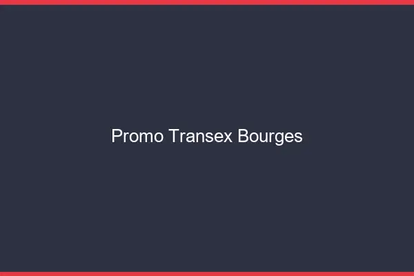 Promo Transex Bourges