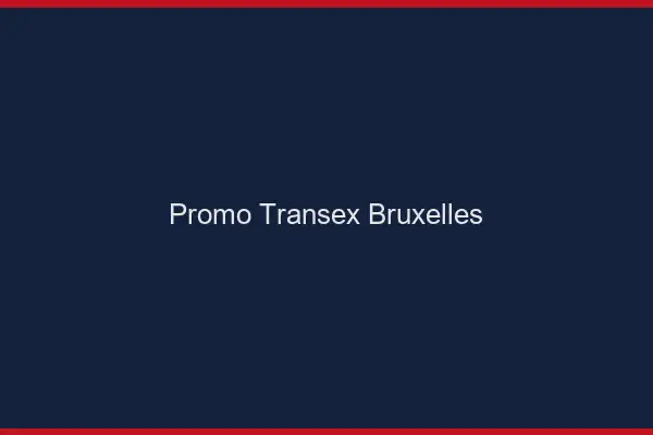 Promo Transex Bruxelles