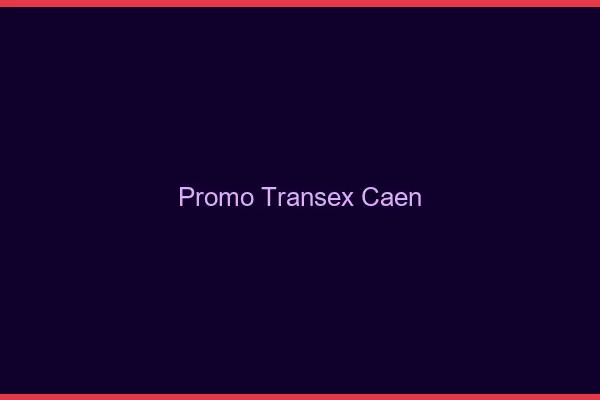 Promo Transex Caen