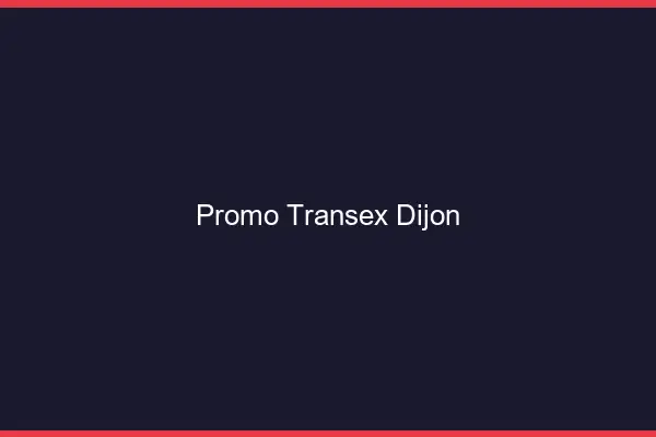 Promo Transex Dijon