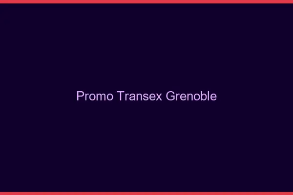 Promo Transex Grenoble