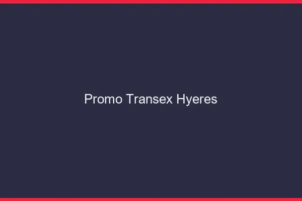 Promo Transex Hyères