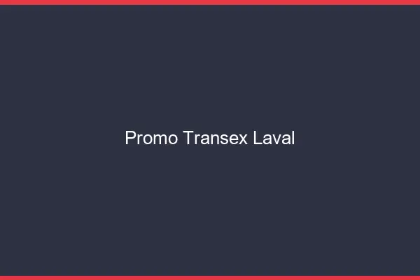 Promo Transex Laval