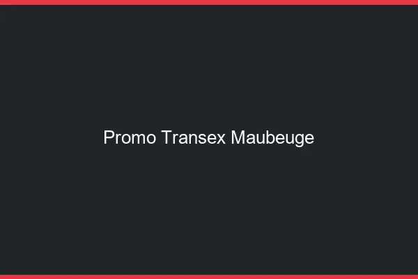 Promo Transex Maubeuge