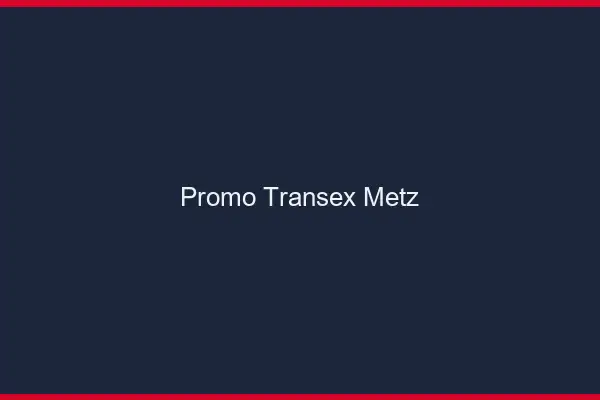 Promo Transex Metz