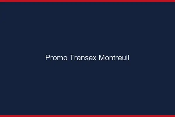 Promo Transex Montreuil