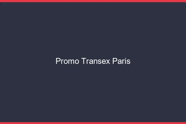 Promo Transex Paris