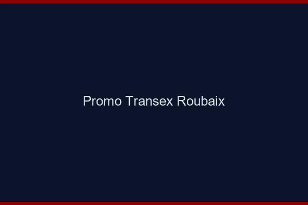 Promo Transex Roubaix