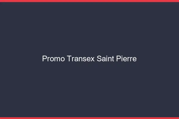 Promo Transex Saint-Pierre