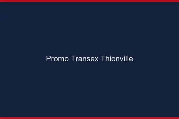 Promo Transex Thionville