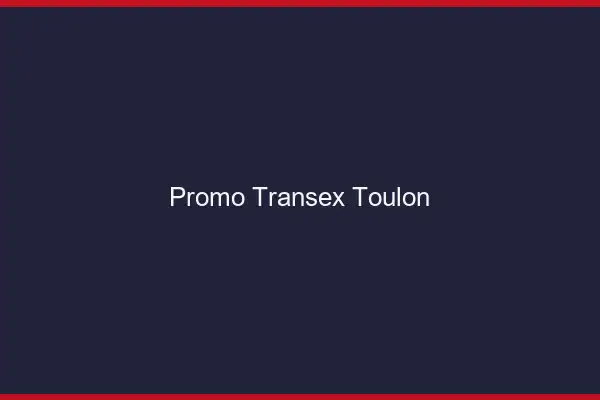 Promo Transex Toulon