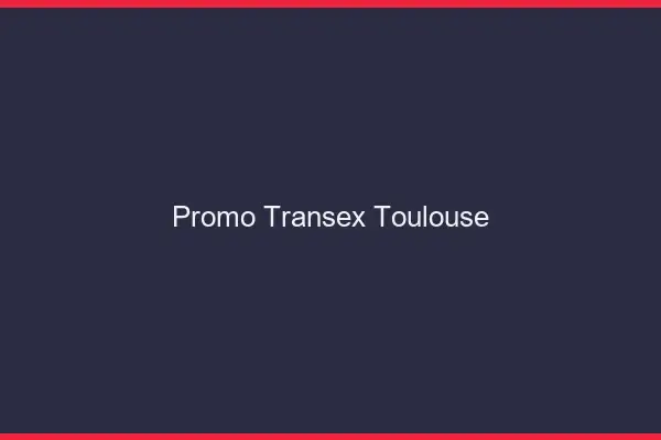 Promo Transex Toulouse