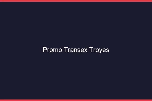 Promo Transex Troyes
