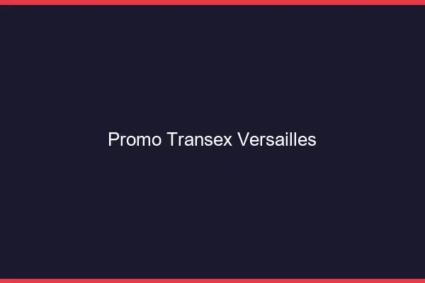 Promo Transex Versailles
