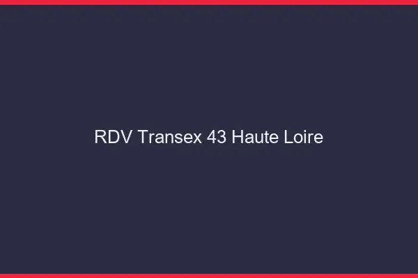 RDV Transex 43 Haute Loire