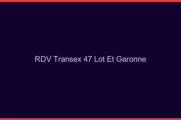 RDV Transex 47 Lot Et Garonne
