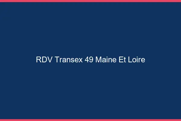 RDV Transex 49 Maine Et Loire