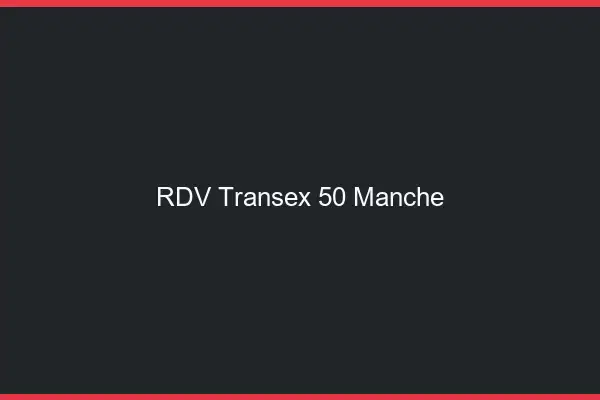 RDV Transex 50 Manche