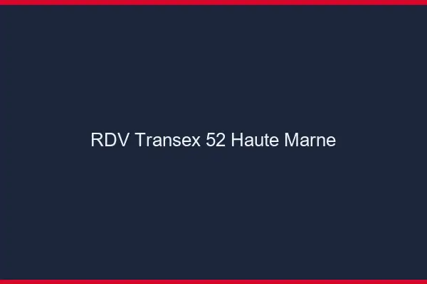 RDV Transex 52 Haute Marne