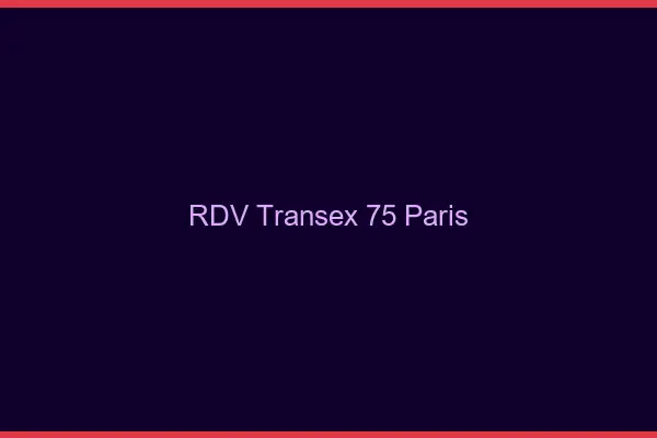 RDV Transex 75 Paris