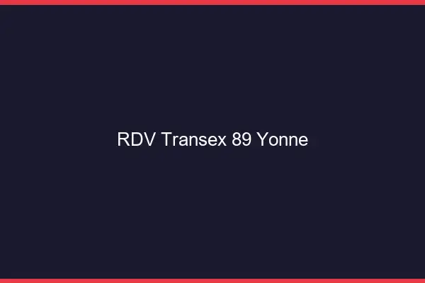 RDV Transex 89 Yonne