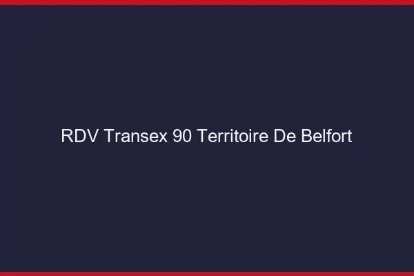 RDV Transex 90 Territoire De Belfort