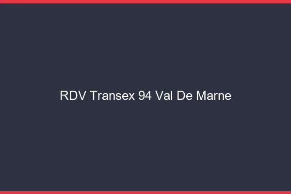 RDV Transex 94 Val De Marne