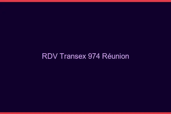 RDV Transex 974 Reunion