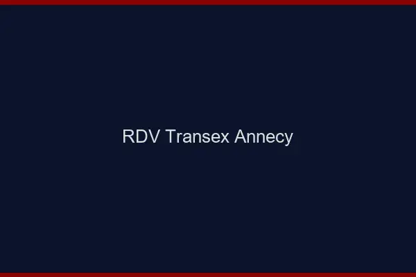 RDV Transex Annecy