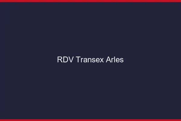 RDV Transex Arles
