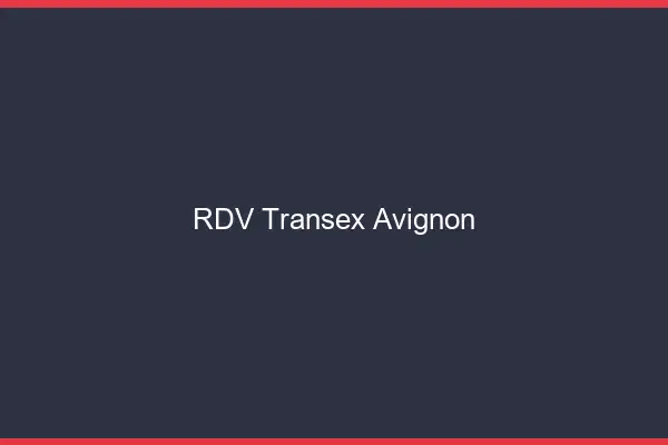 RDV Transex Avignon