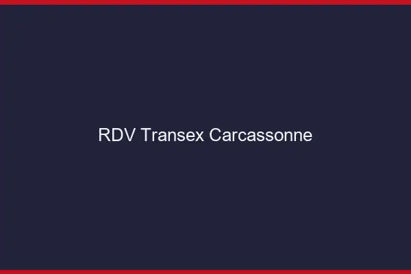RDV Transex Carcassonne