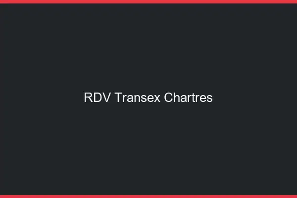 RDV Transex Chartres