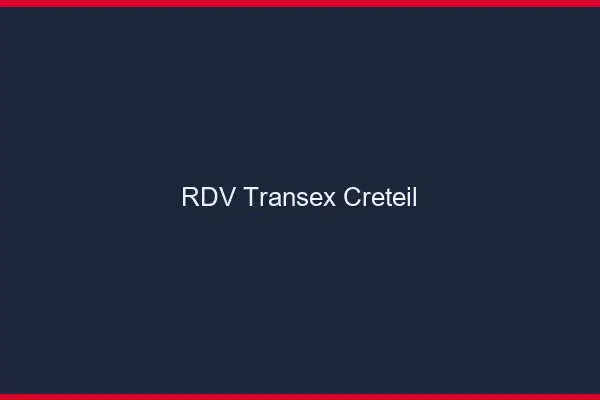 RDV Transex Créteil