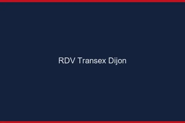 RDV Transex Dijon