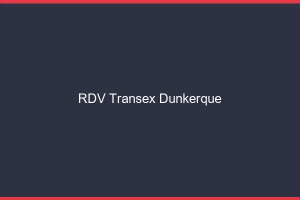 RDV Transex Dunkerque