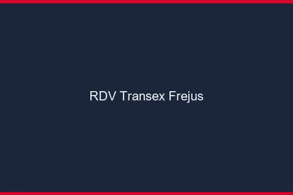 RDV Transex Fréjus