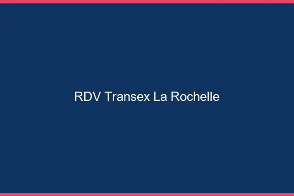 RDV Transex La Rochelle