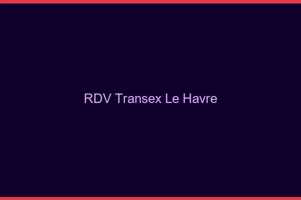 RDV Transex Le Havre