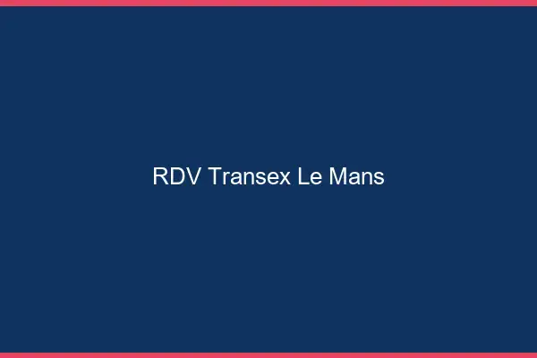 RDV Transex Le Mans